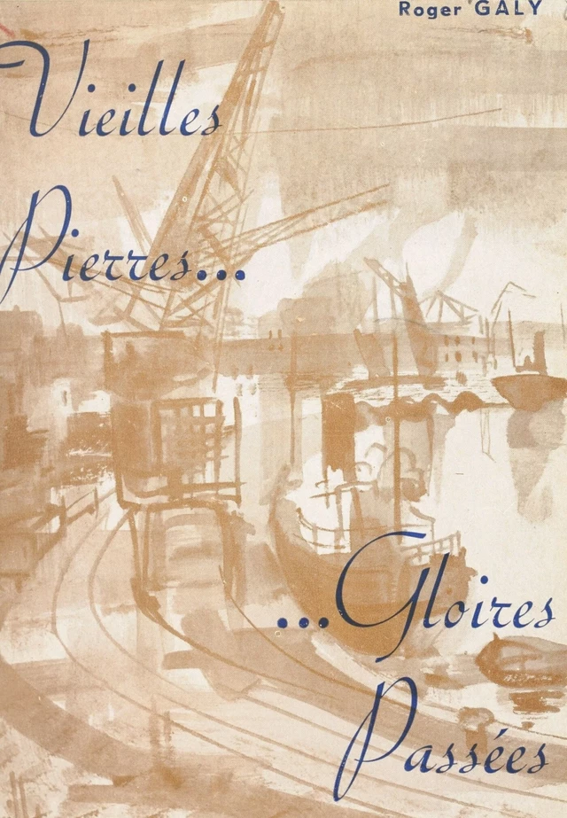 Vieilles pierres, gloires passées - Roger Galy - FeniXX réédition numérique