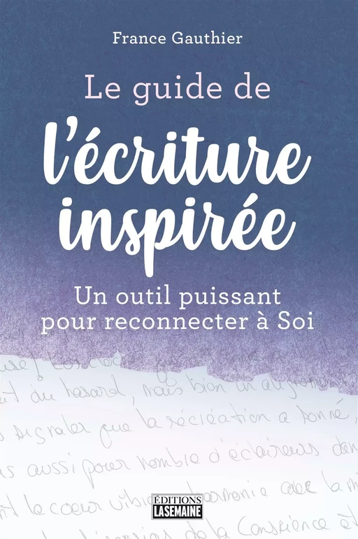 Le guide de l'écriture inspirée - France Gauthier - La Semaine