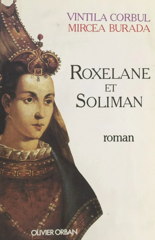 Roxelane et Soliman - Mircea Burada, Vintila Corbul - FeniXX réédition numérique