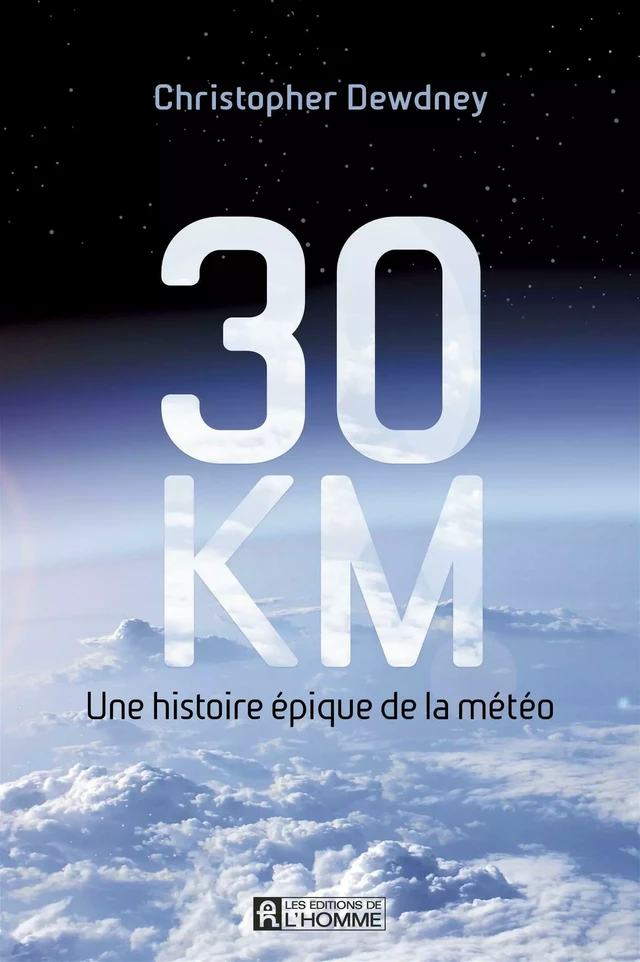 30 km - Christopher Dewdney - Les Éditions de l'Homme