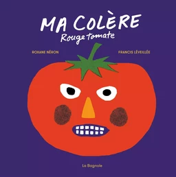 Ma colère rouge tomate