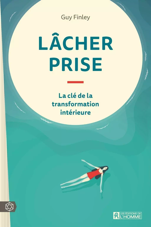 Lâcher prise NE - Guy Finley - Les Éditions de l'Homme