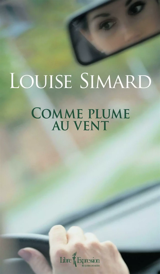 Comme plume au vent - Louise Simard - Libre Expression