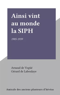 Ainsi vint au monde la SIPH