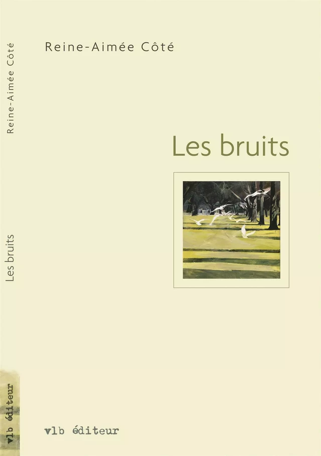 Les bruits - Reine-Aimée Côté - VLB éditeur