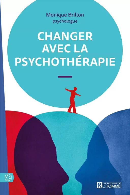 Changer avec la psychothérapie - Monique Brillon - Les Éditions de l'Homme