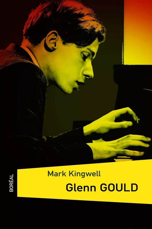 Glenn Gould - Mark Kingwell - Editions du Boréal