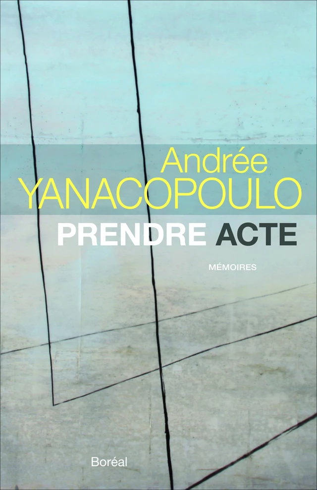 Prendre acte - Andrée Yanacopoulo - Editions du Boréal