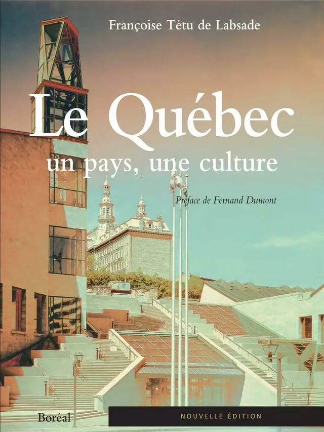 Le Québec, un pays, une culture - Françoise Tétu de Labsade - Editions du Boréal