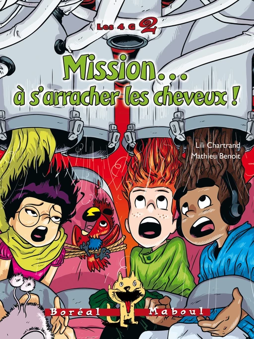 Mission… à s'arracher les cheveux ! - Lili Chartrand, Mathieu Benoit - Editions du Boréal