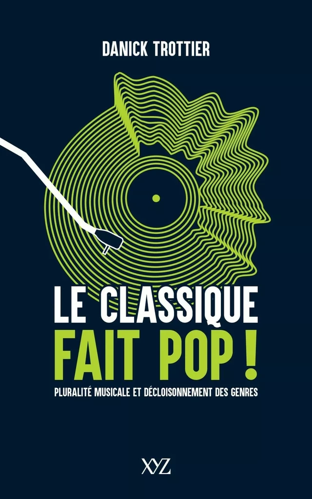 Le classique fait pop ! - Danick Trottier - Éditions XYZ