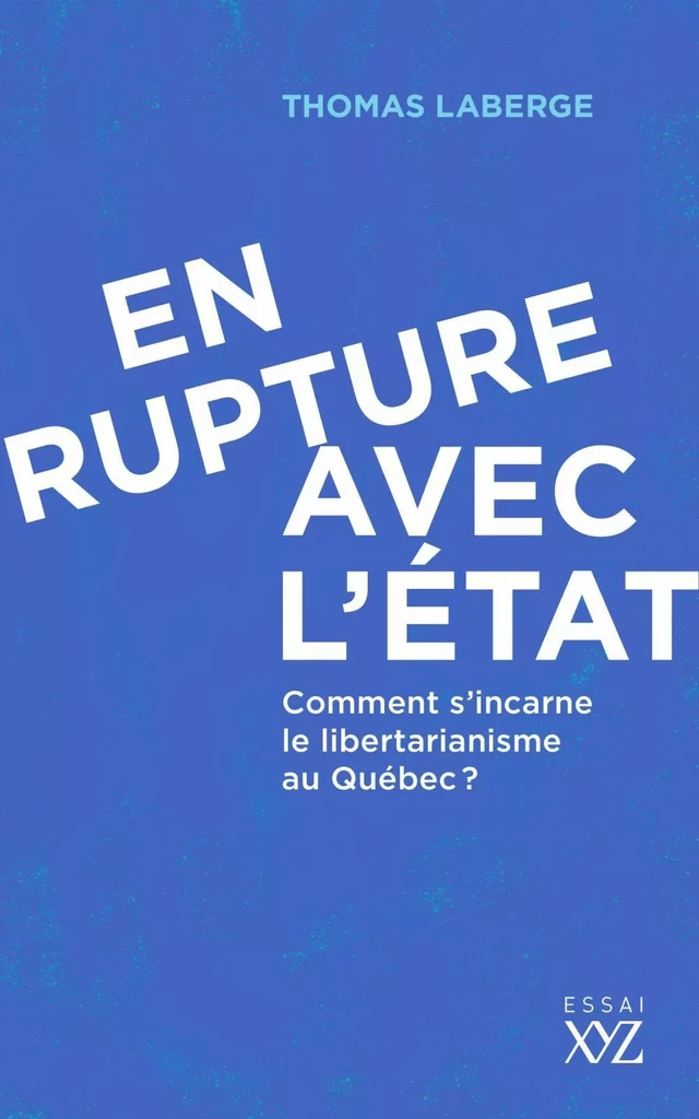 En rupture avec l'État - Thomas Laberge - Éditions XYZ