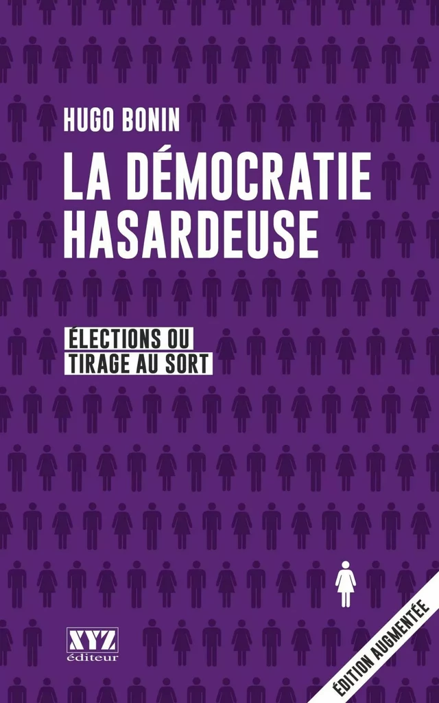 La démocratie hasardeuse - Hugo Bonin - Éditions XYZ