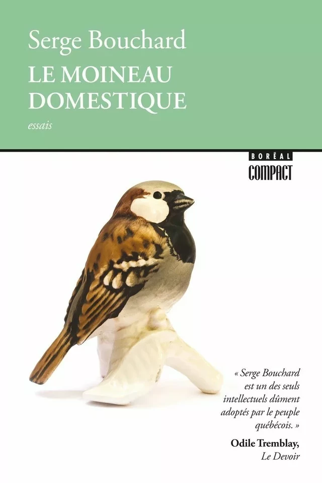 Le Moineau domestique - Serge Bouchard - Editions du Boréal