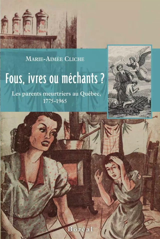 Fous, ivres ou méchants ? - Marie-Aimée Cliche - Editions du Boréal