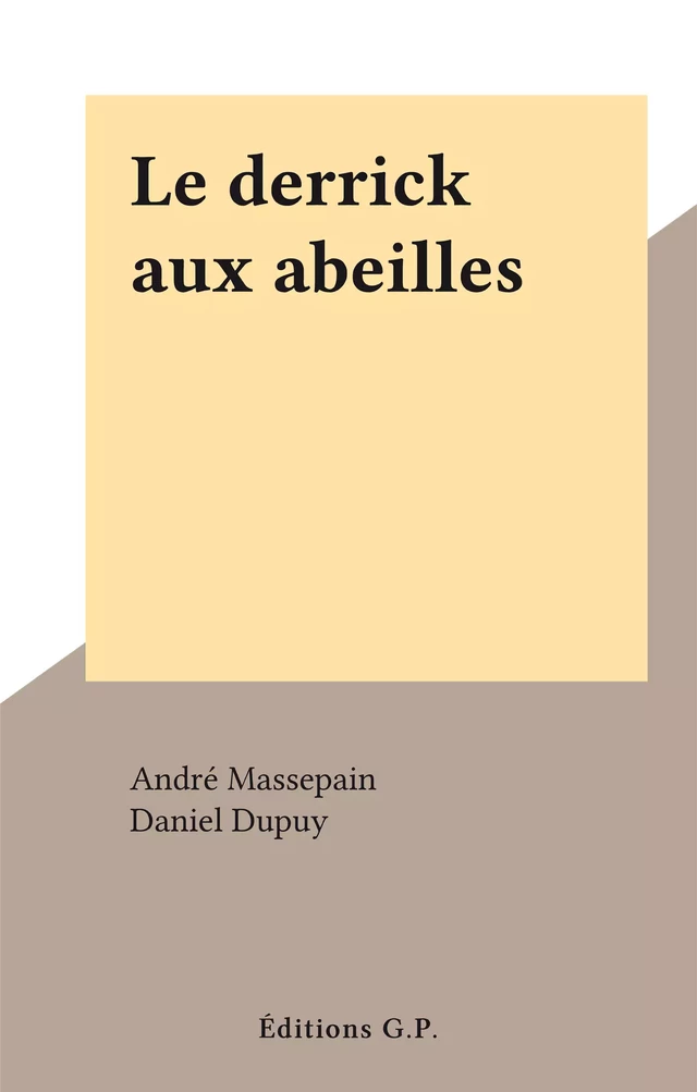 Le derrick aux abeilles - André Kédros - FeniXX réédition numérique