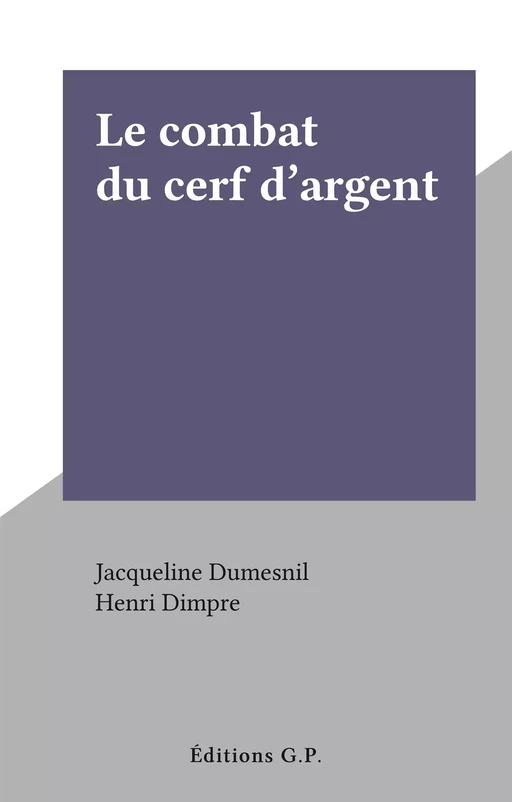 Le combat du cerf d'argent - Jacqueline Dumesnil - FeniXX réédition numérique