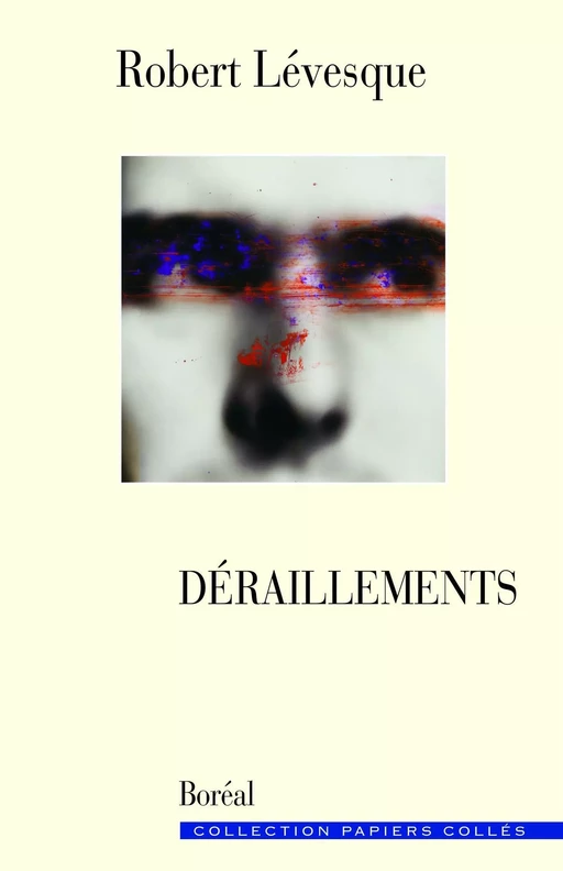 Déraillements - Robert Levesque - Editions du Boréal