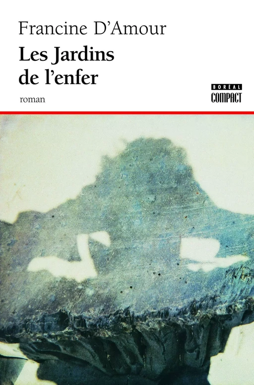 Les Jardins de l'enfer - Francine D'Amour - Editions du Boréal