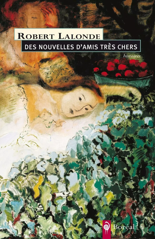 Des nouvelles d'amis très chers - Robert Lalonde - Editions du Boréal