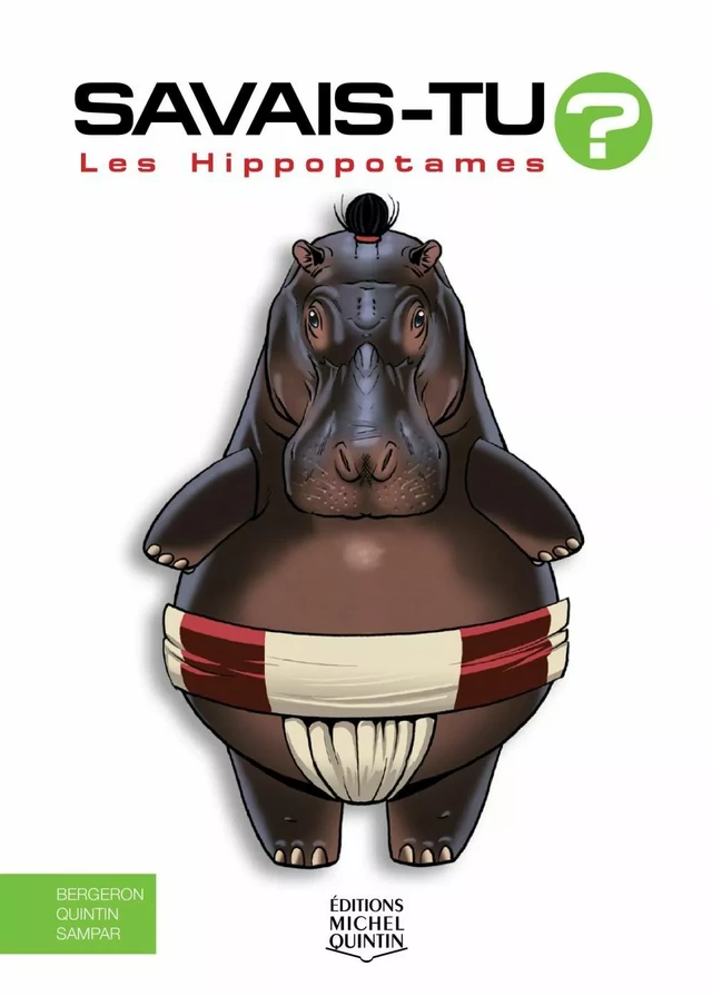 Savais-tu? - En couleurs 56 - Les Hippopotames - Alain M. Bergeron, Michel Quintin,  Sampar - Éditions Michel Quintin