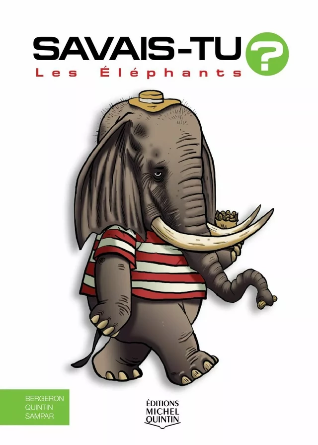 Savais-tu? - En couleurs 57 - Les Éléphants - Alain M. Bergeron, Michel Quintin,  Sampar - Éditions Michel Quintin