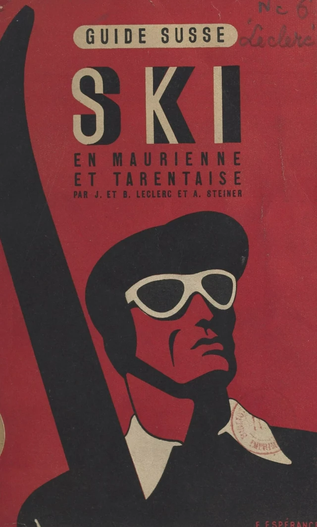 Ski en Tarentaise et Maurienne - Bernard Leclerc, Jeanne Leclerc,  Section lyonnaise du C.A.F. - FeniXX réédition numérique