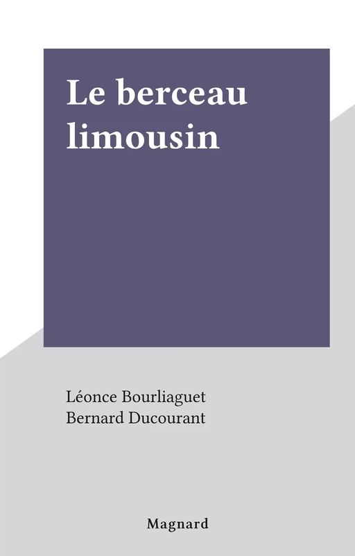 Le berceau limousin - Léonce Bourliaguet - FeniXX réédition numérique