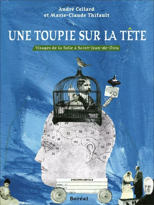 Une toupie sur la tête - André Cellard, Marie-Claude Thifault - Editions du Boréal