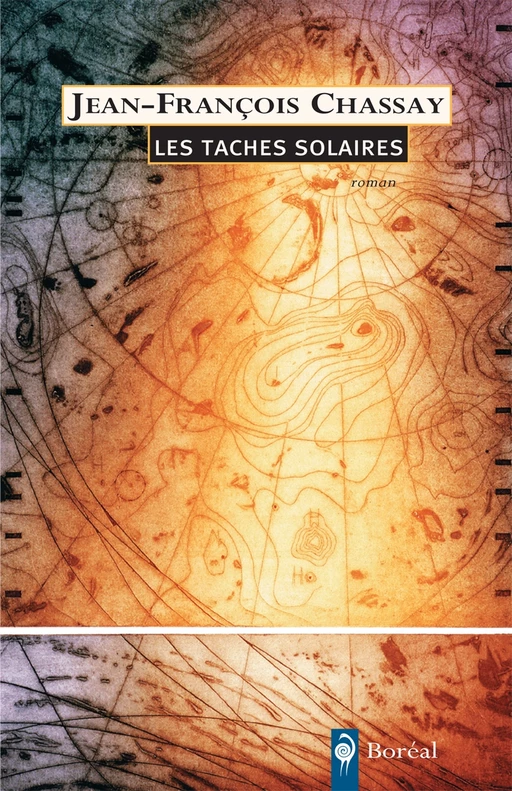 Les Taches solaires - Jean-François Chassay - Editions du Boréal