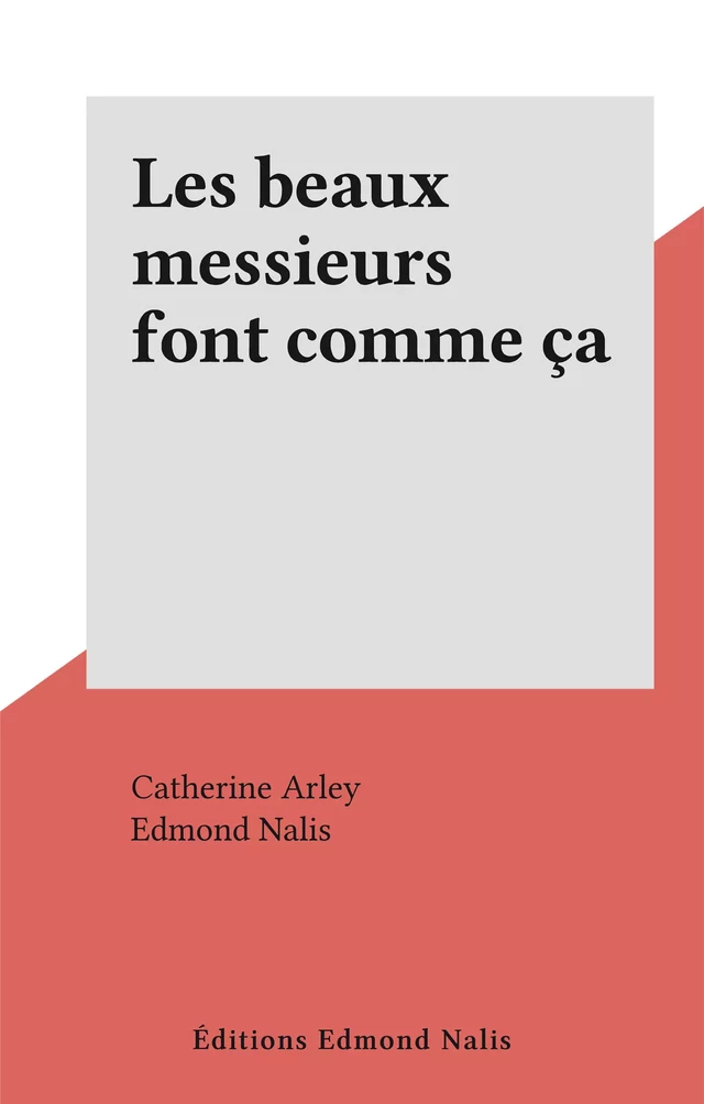 Les beaux messieurs font comme ça - Catherine Arley - FeniXX réédition numérique