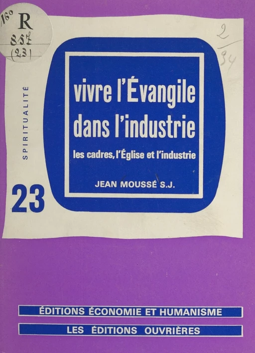 Vivre l'Évangile dans l'industrie - Jean Moussé - FeniXX réédition numérique