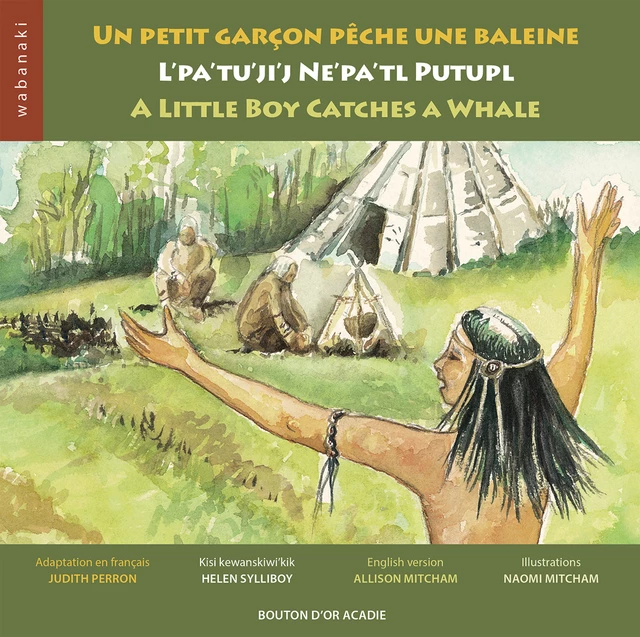 Un petit garçon pêche une baleine / L'pa'tu'ji'j Ne'pa'tl Putupl / A Little Boy Catches a Whale - Judith Perron - Bouton d'or Acadie