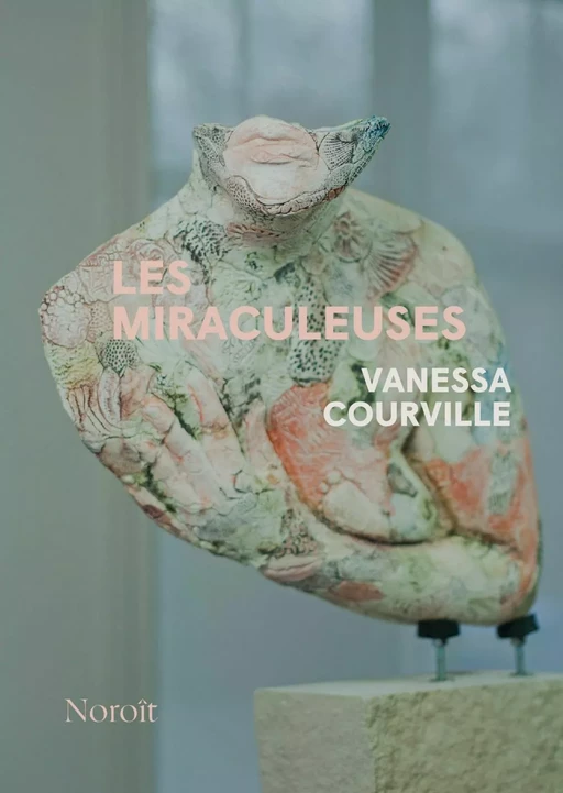 Les Miraculeuses - Vanessa Courville - Éditions du Noroît