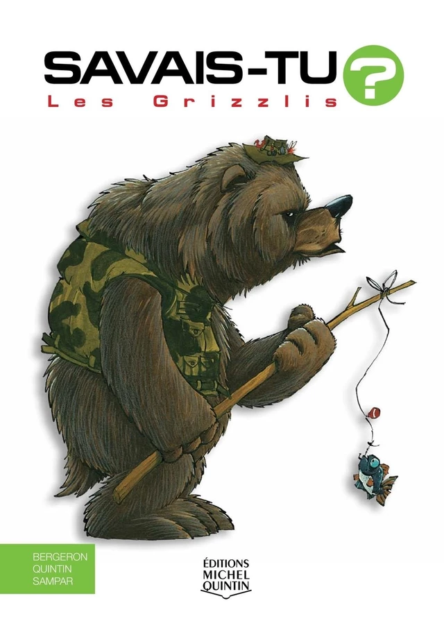 Savais-tu? - En couleurs 19 - Les Grizzlis - Alain M. Bergeron,  Sampar, Michel Quintin - Éditions Michel Quintin