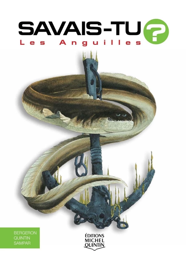 Savais-tu? - En couleurs 15 - Les Anguilles - Alain M. Bergeron, Michel Quintin,  Sampar - Éditions Michel Quintin