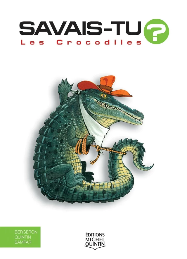 Savais-tu? - En couleurs 10 - Les Crocodiles - Alain M. Bergeron, Michel Quintin,  Sampar - Éditions Michel Quintin