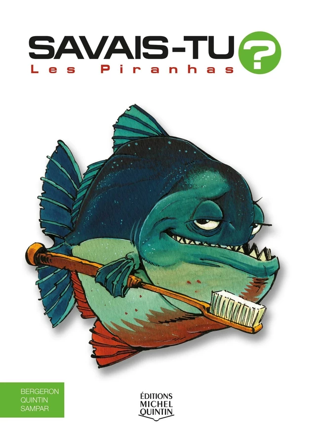 Savais-tu? - En couleurs 8 - Les Piranhas - Alain M. Bergeron,  Sampar, Michel Quintin - Éditions Michel Quintin