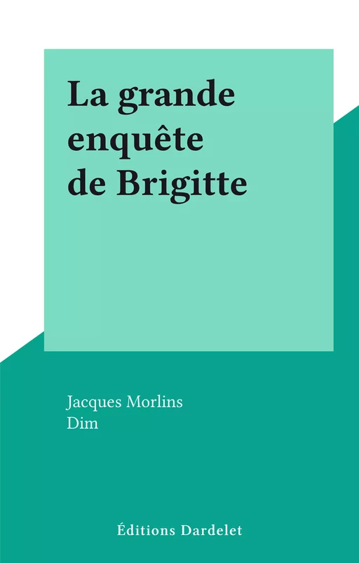 La grande enquête de Brigitte - Jacques Morlins - FeniXX réédition numérique