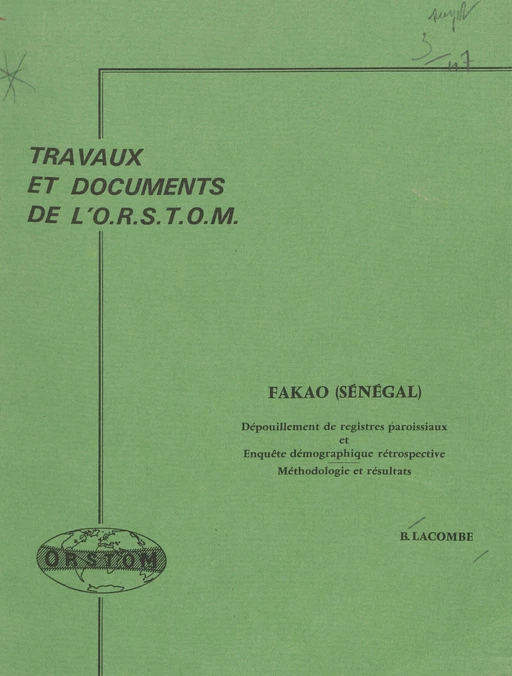 Fakao (Sénégal) : dépouillement de registres paroissiaux et enquête démographique rétrospective, méthodologie et résultats - Bernard Lacombe - FeniXX réédition numérique