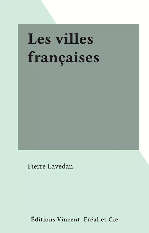 Les villes françaises - Pierre Lavedan - FeniXX réédition numérique