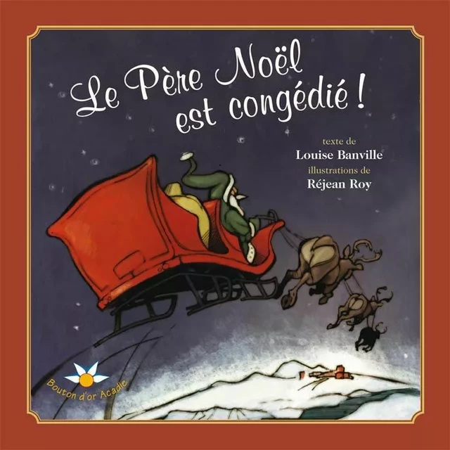 Le Père Noël est congédié ! - Louise Banville - Bouton d'or Acadie