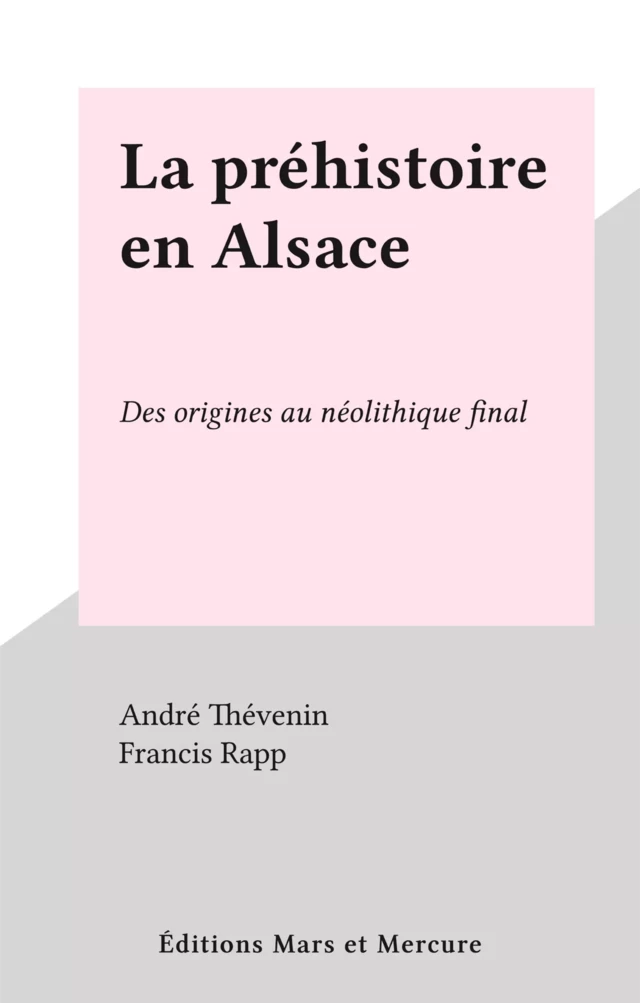 La préhistoire en Alsace - André Thévenin - FeniXX réédition numérique