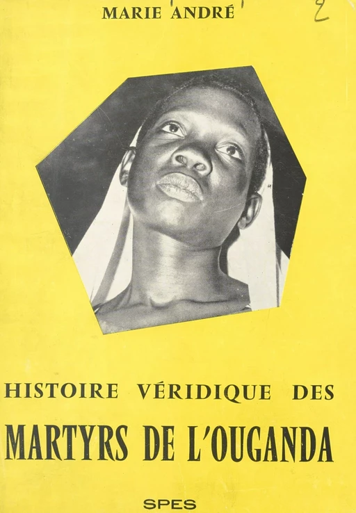 La véridique histoire des martyrs de l'Ouganda - Marie Andre - FeniXX réédition numérique