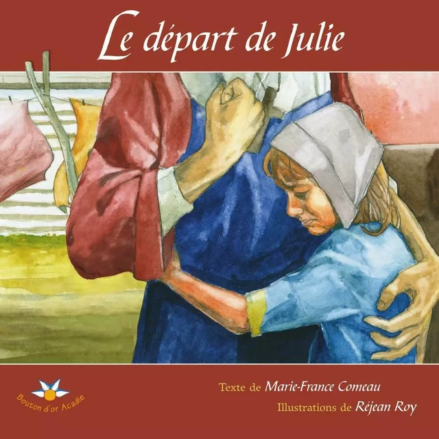 Le départ de Julie - Marie-France Comeau - Bouton d'or Acadie