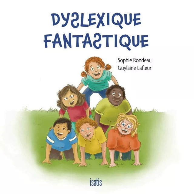 Dyslexique fantastique - Sophie Rondeau - Éditions de l'Isatis