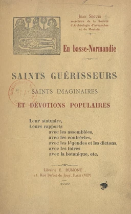 En Basse-Normandie. Saints guérisseurs, saints imaginaires et dévotions populaires