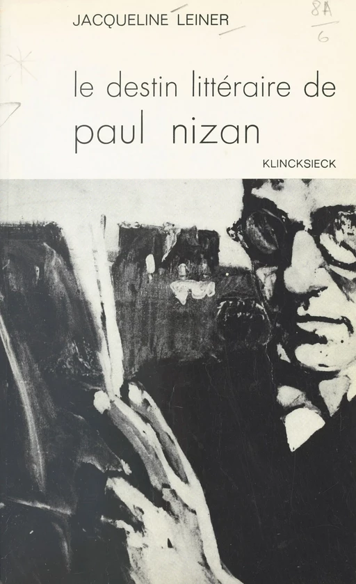 Le destin littéraire de Paul Nizan et ses étapes successives - Jacqueline Leiner - FeniXX réédition numérique