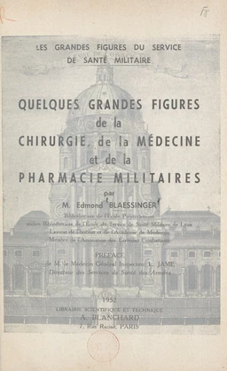 Quelques grandes figures de la chirurgie, de la médecine et de la pharmacie militaires