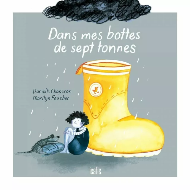 Dans mes bottes de sept tonnes - Danielle Chaperon - Éditions de l'Isatis